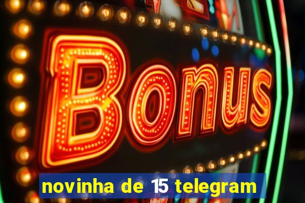 novinha de 15 telegram