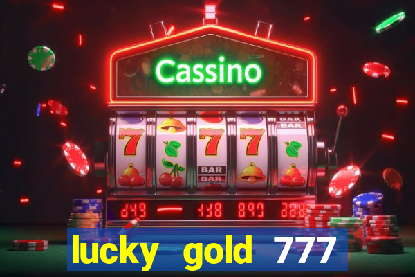 lucky gold 777 paga mesmo