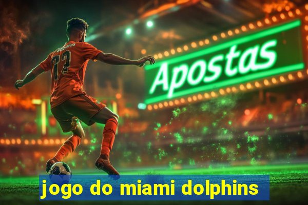 jogo do miami dolphins