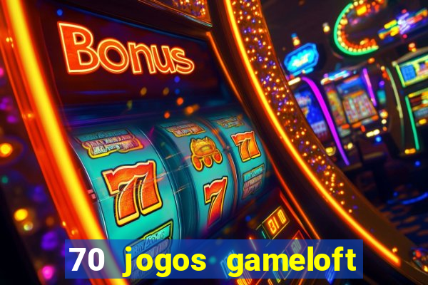 70 jogos gameloft para celular