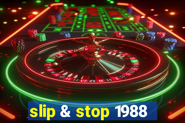 slip & stop 1988