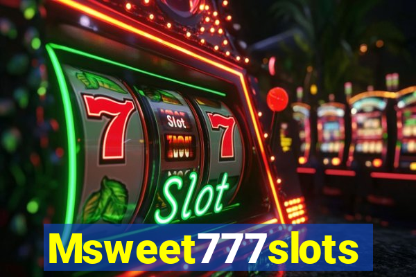 Msweet777slots