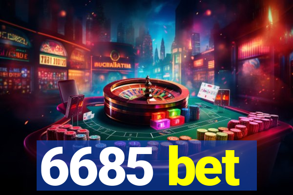 6685 bet