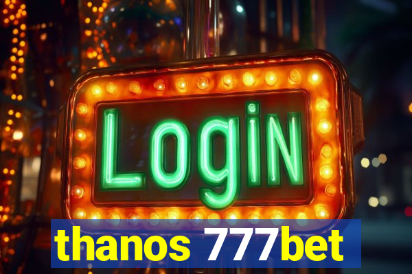 thanos 777bet