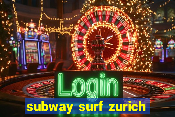 subway surf zurich