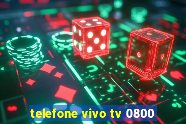 telefone vivo tv 0800