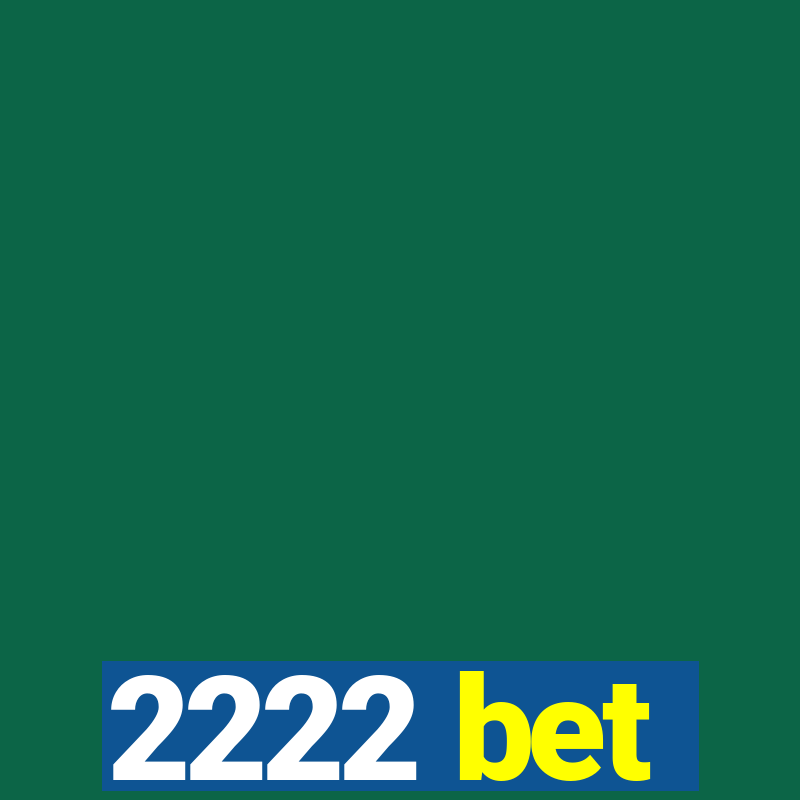 2222 bet