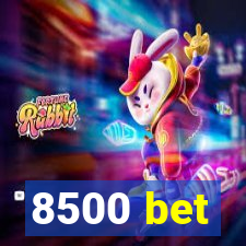 8500 bet