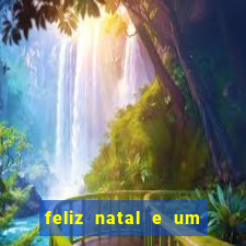 feliz natal e um próspero ano novo 2024 frases