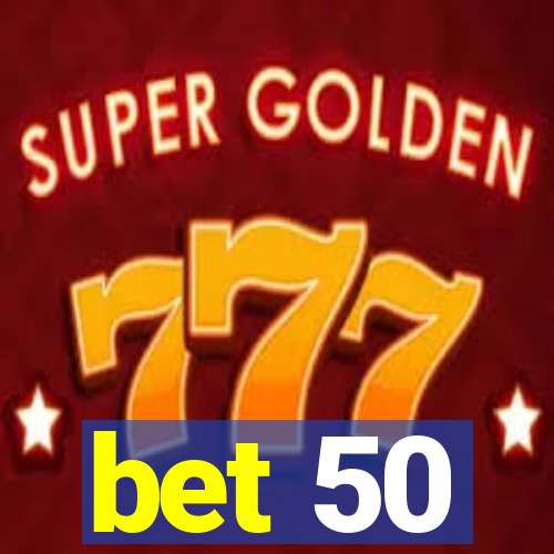 bet 50