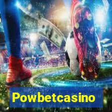 Powbetcasino