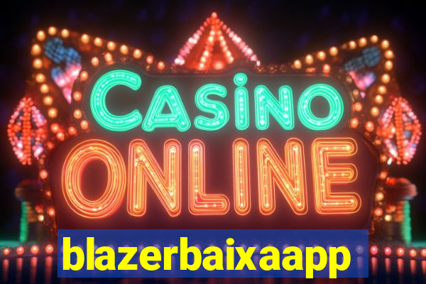 blazerbaixaapp