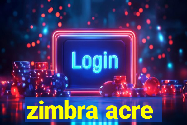 zimbra acre