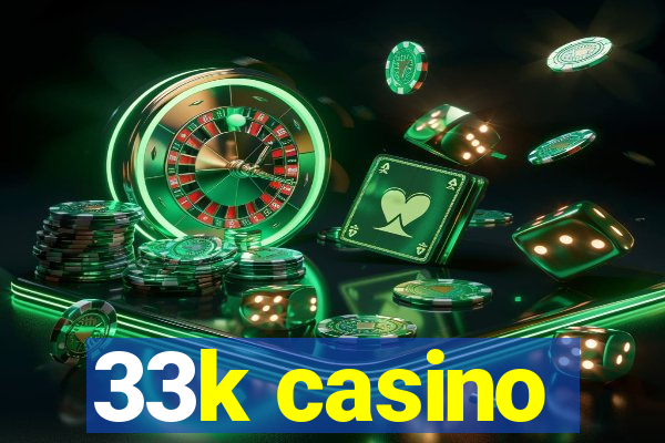 33k casino