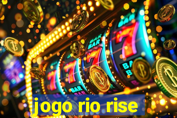 jogo rio rise