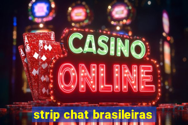 strip chat brasileiras