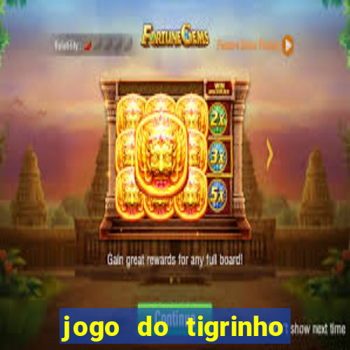 jogo do tigrinho ta pagando