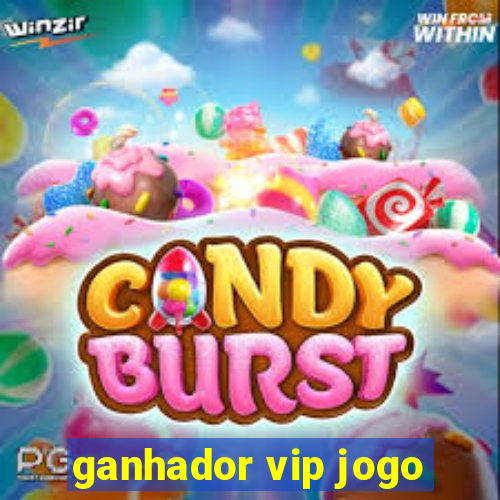 ganhador vip jogo