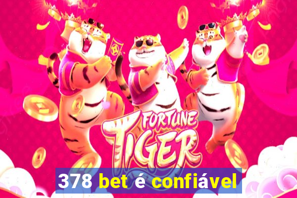 378 bet é confiável