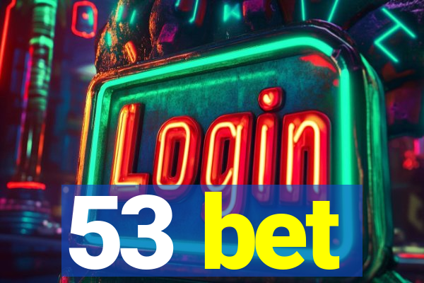 53 bet