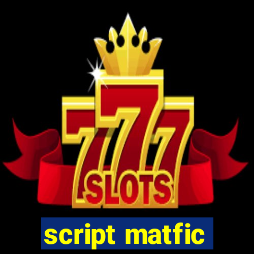 script matfic