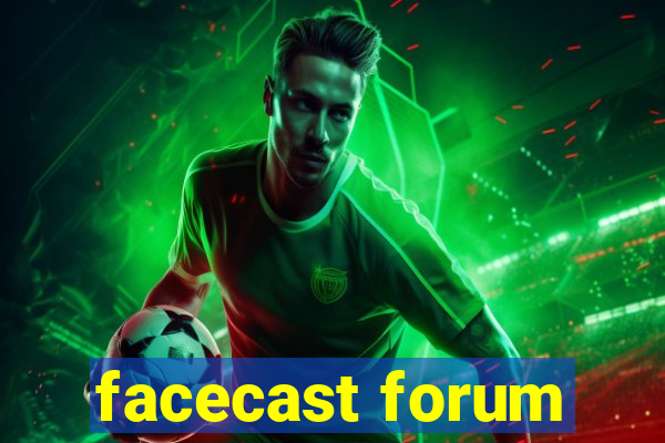 facecast forum