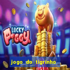 jogo do tigrinho que da bonus no cadastro