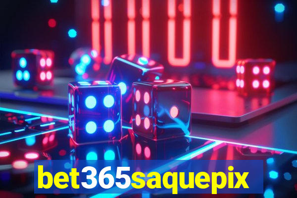 bet365saquepix