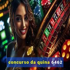 concurso da quina 6462