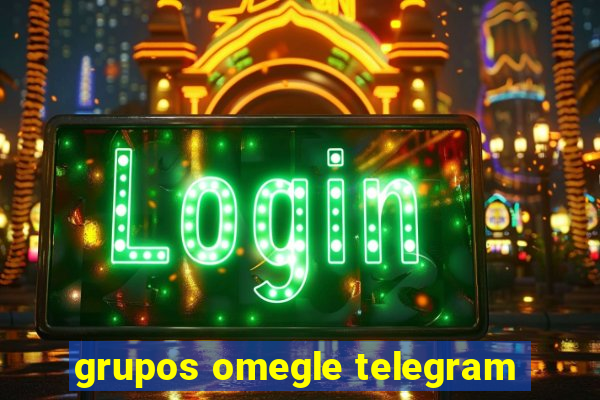 grupos omegle telegram