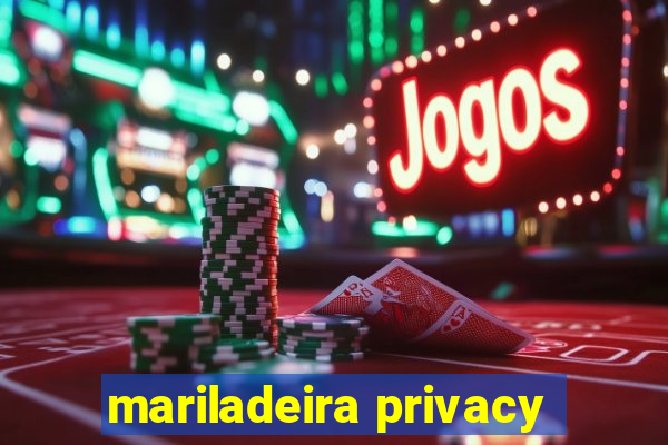 mariladeira privacy