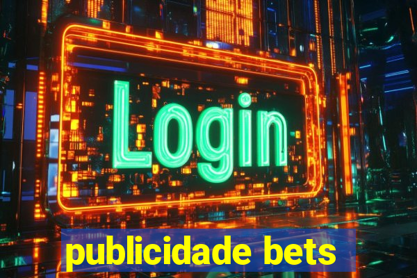 publicidade bets