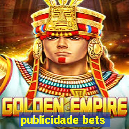 publicidade bets