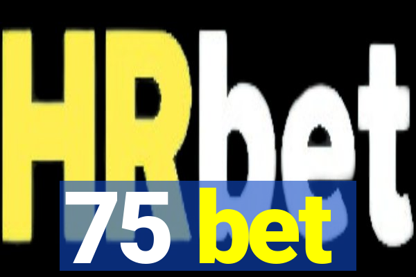 75 bet