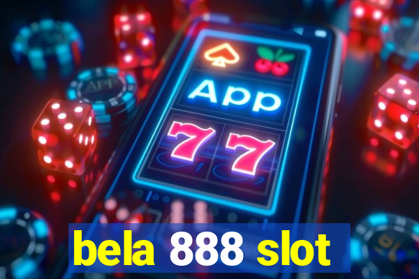 bela 888 slot