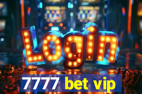 7777 bet vip