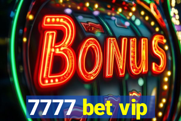 7777 bet vip