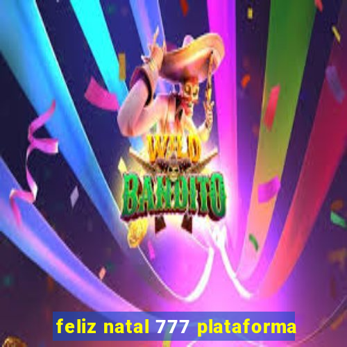 feliz natal 777 plataforma