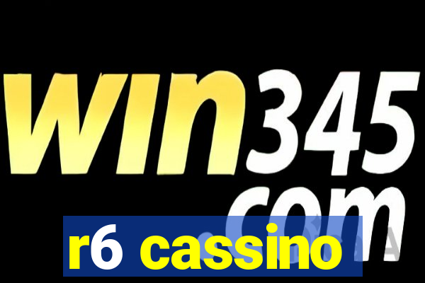 r6 cassino