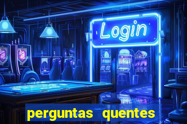 perguntas quentes para whatsapp