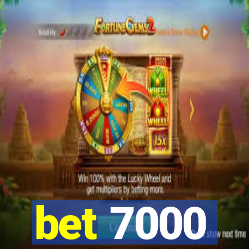 bet 7000