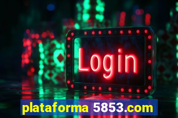 plataforma 5853.com