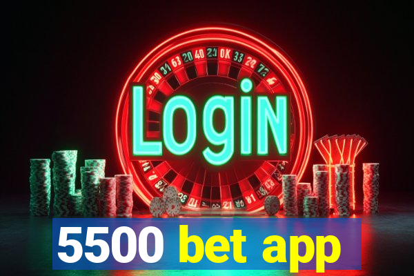 5500 bet app