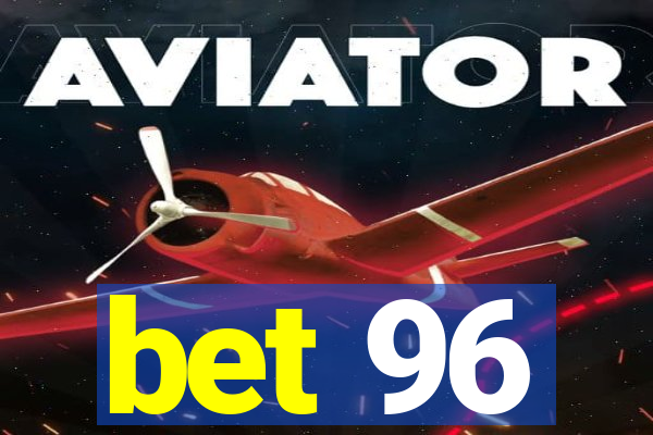 bet 96