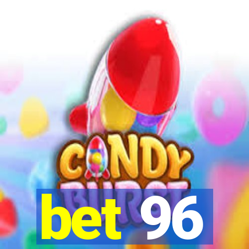 bet 96