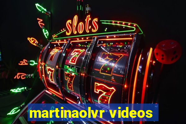 martinaolvr videos