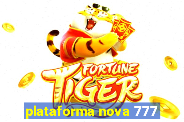 plataforma nova 777