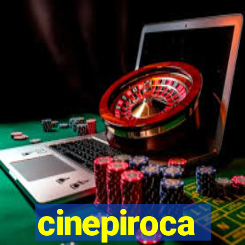 cinepiroca