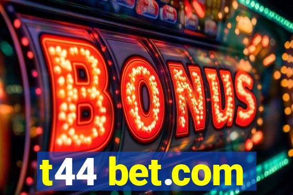 t44 bet.com