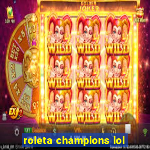 roleta champions lol